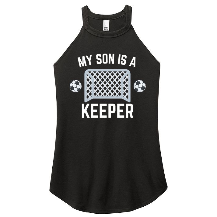 My Son Is A Keeper Soccer Goalie Player Parents Mom Dad Gift Women's Perfect Tri Rocker Tank