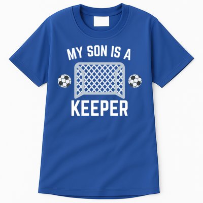 My Son Is A Keeper Soccer Goalie Player Parents Mom Dad Gift Tall T-Shirt