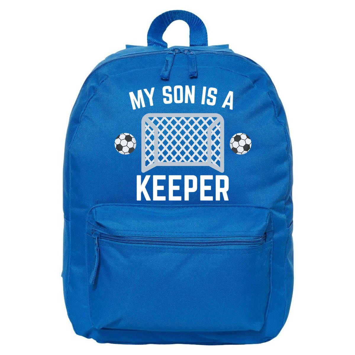 My Son Is A Keeper Soccer Goalie Player Parents Mom Dad Gift 16 in Basic Backpack