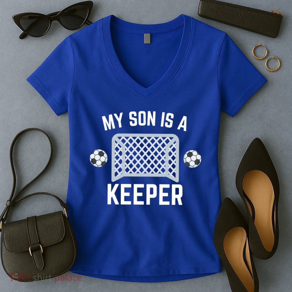 My Son Is A Keeper Soccer Goalie Player Parents Mom Dad Gift Women's V-Neck T-Shirt