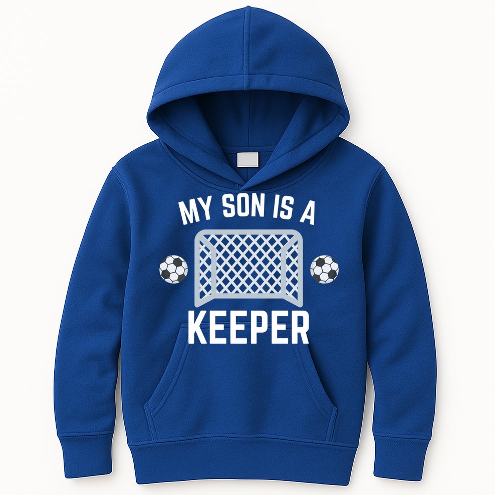 My Son Is A Keeper Soccer Goalie Player Parents Mom Dad Gift Kids Hoodie