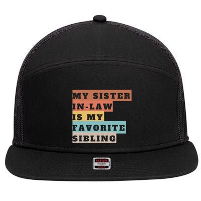 My Sister Inlaw Is My Favorite Sibling 7 Panel Mesh Trucker Snapback Hat