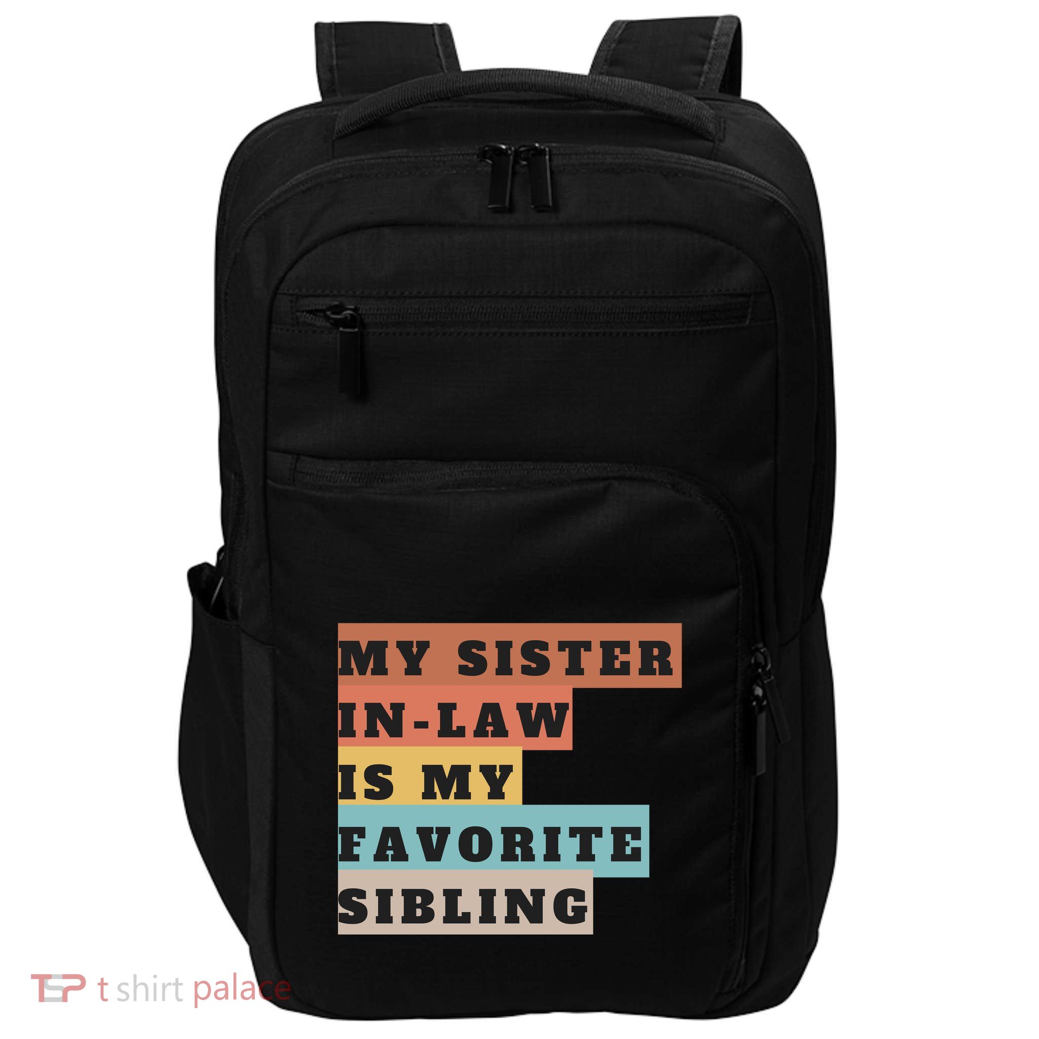 My Sister Inlaw Is My Favorite Sibling Impact Tech Backpack