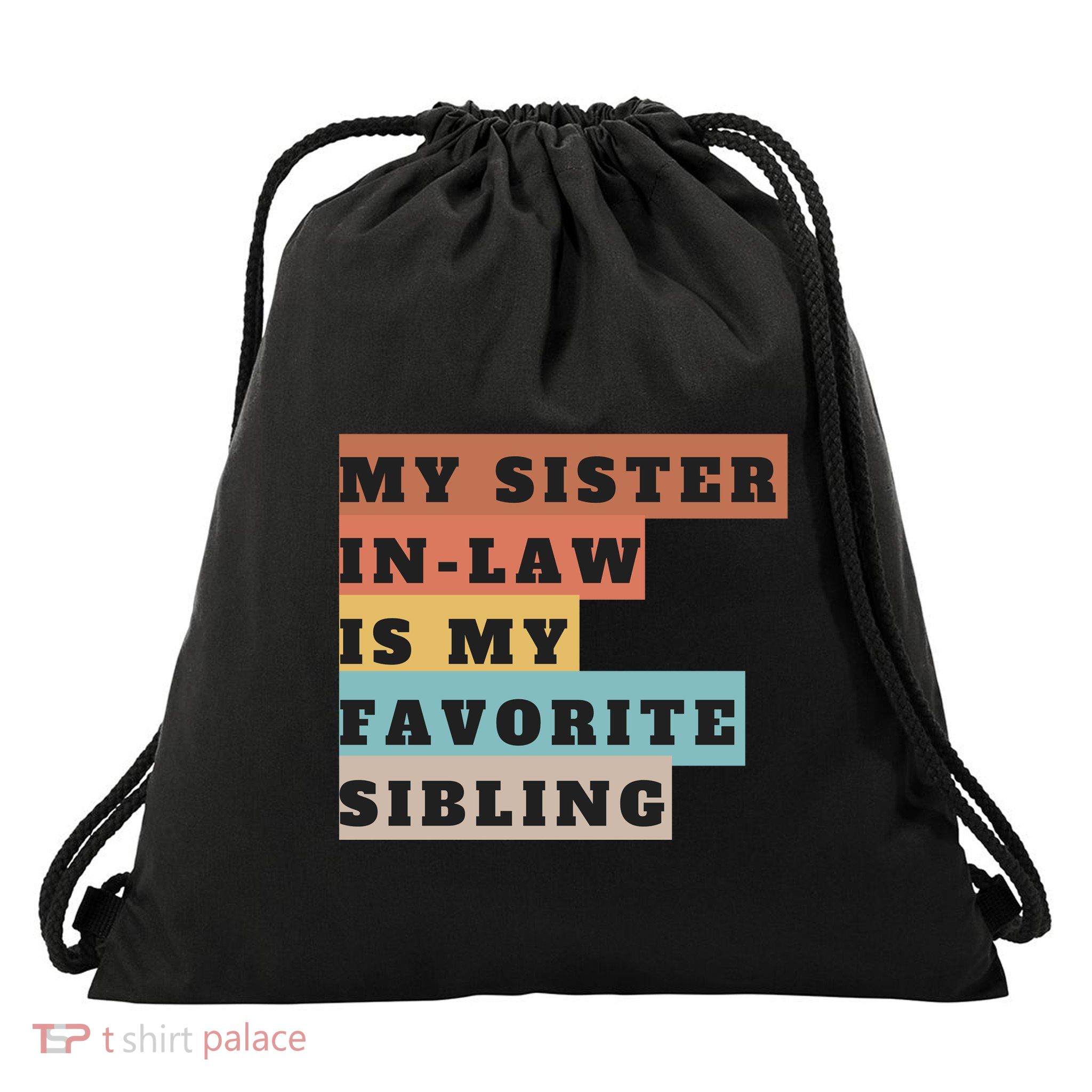 My Sister Inlaw Is My Favorite Sibling Drawstring Bag