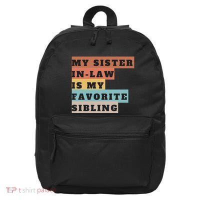 My Sister Inlaw Is My Favorite Sibling 16 in Basic Backpack