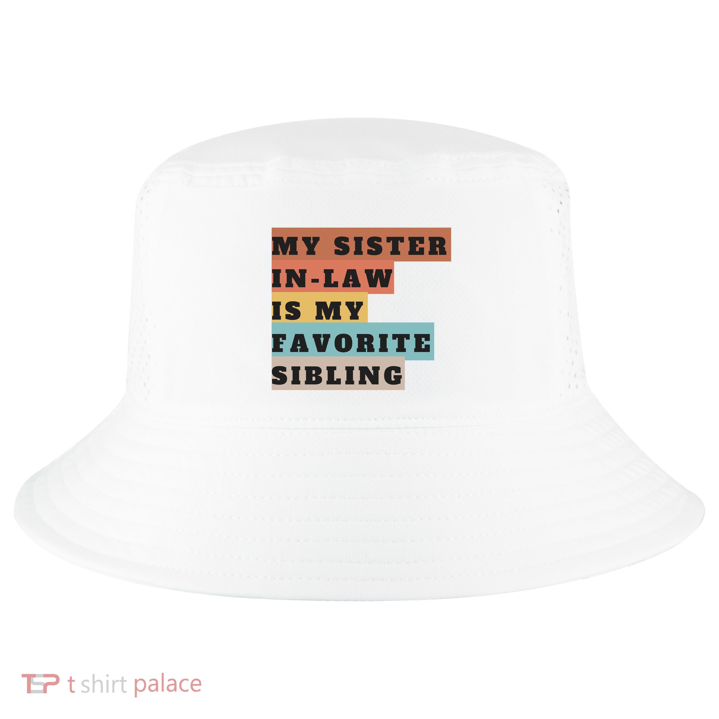 My Sister Inlaw Is My Favorite Sibling Cool Comfort Performance Bucket Hat