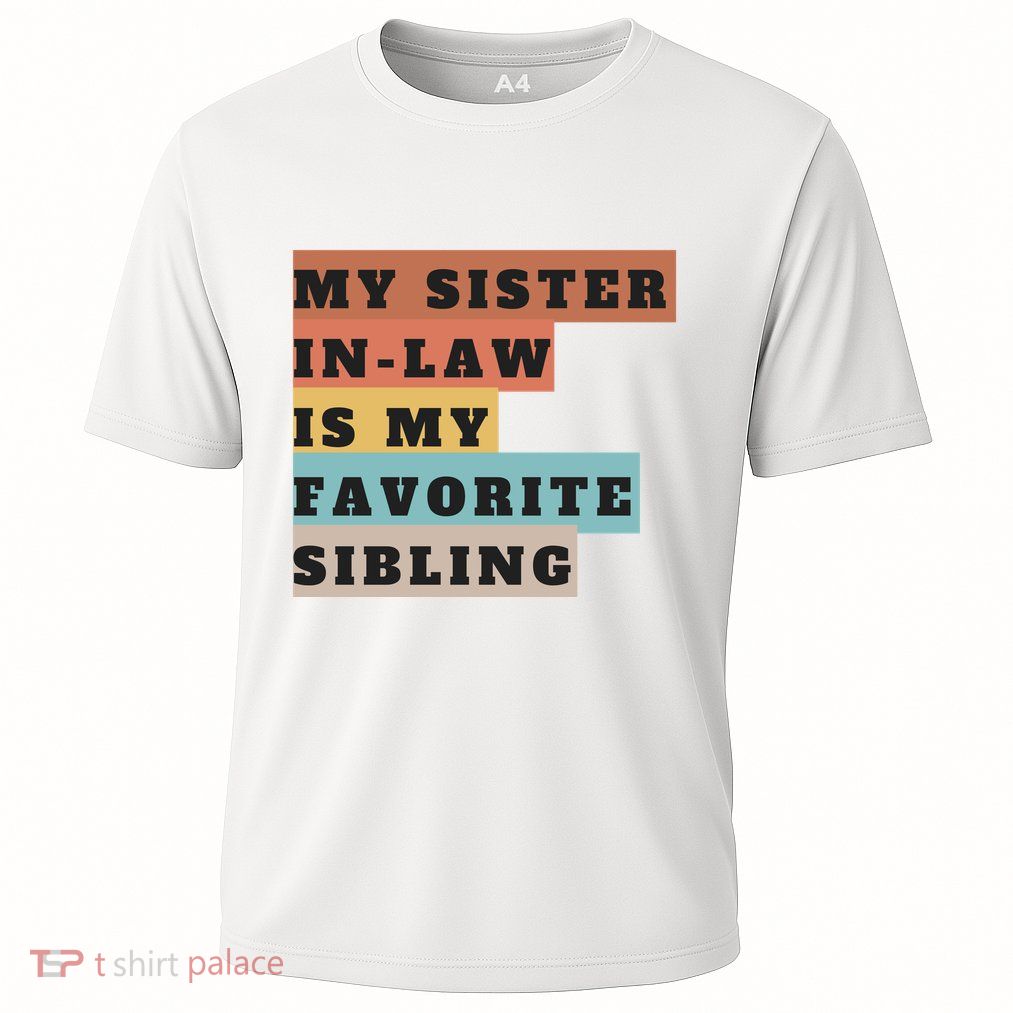 My Sister Inlaw Is My Favorite Sibling Performance Shirt