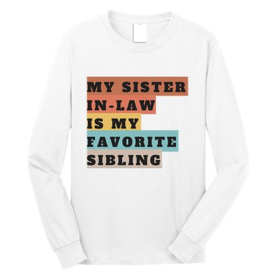 My Sister Inlaw Is My Favorite Sibling Long Sleeve Shirt