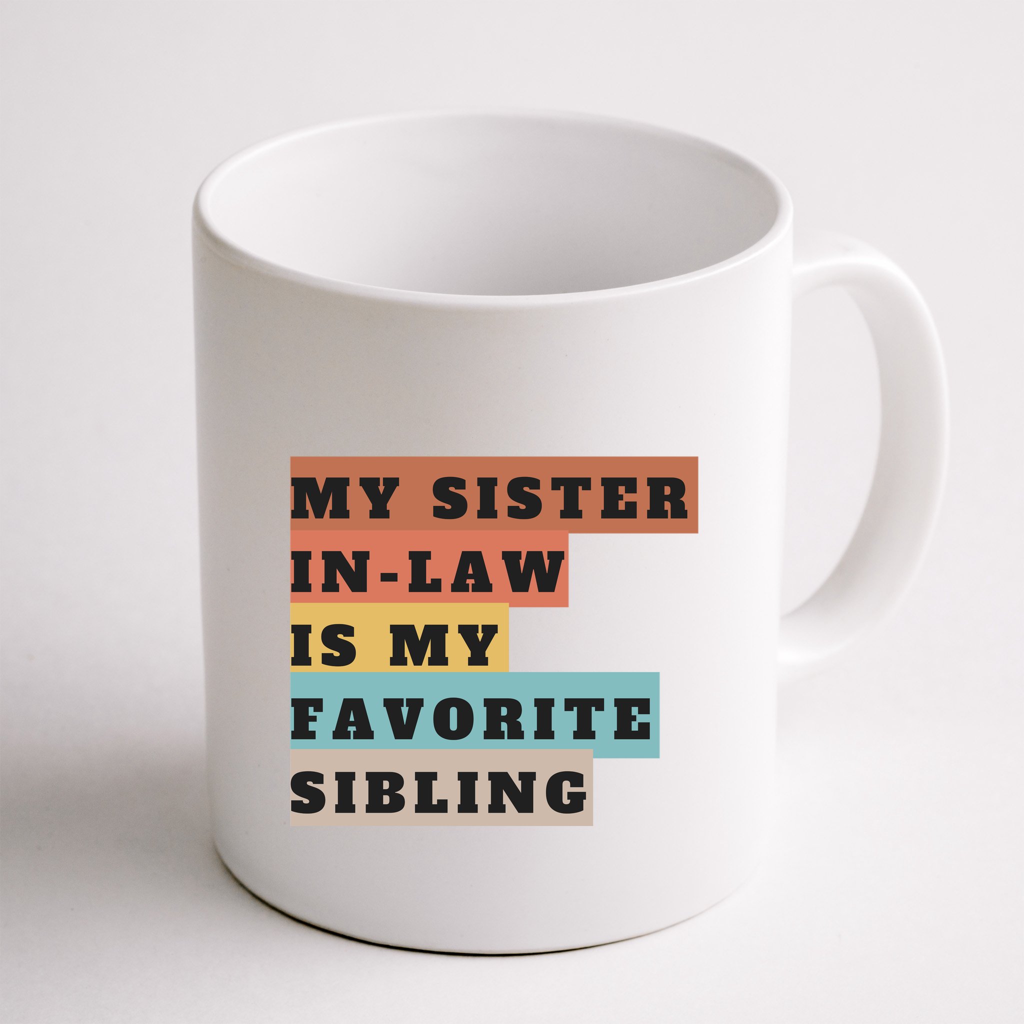 My Sister Inlaw Is My Favorite Sibling Mug