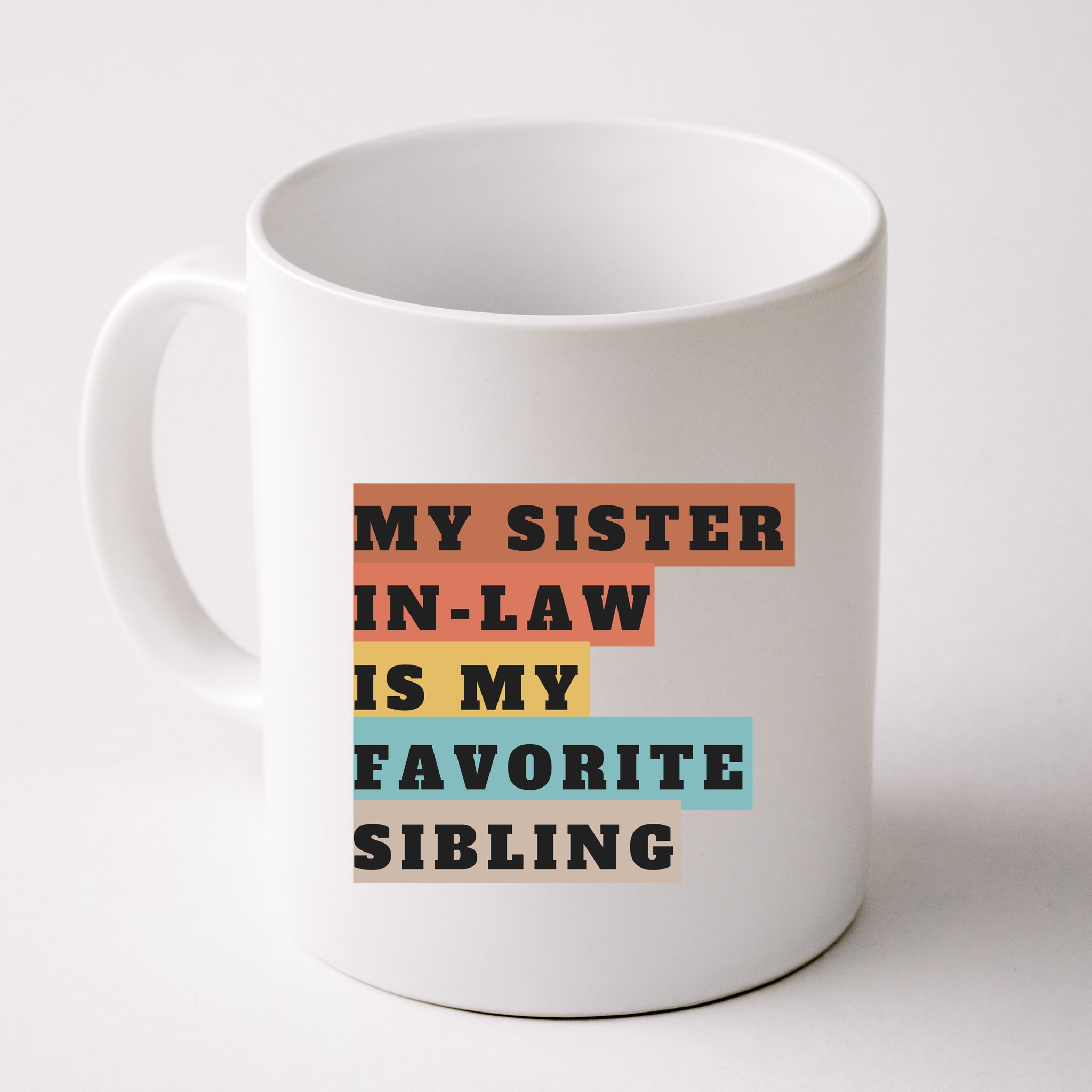 My Sister Inlaw Is My Favorite Sibling Mug