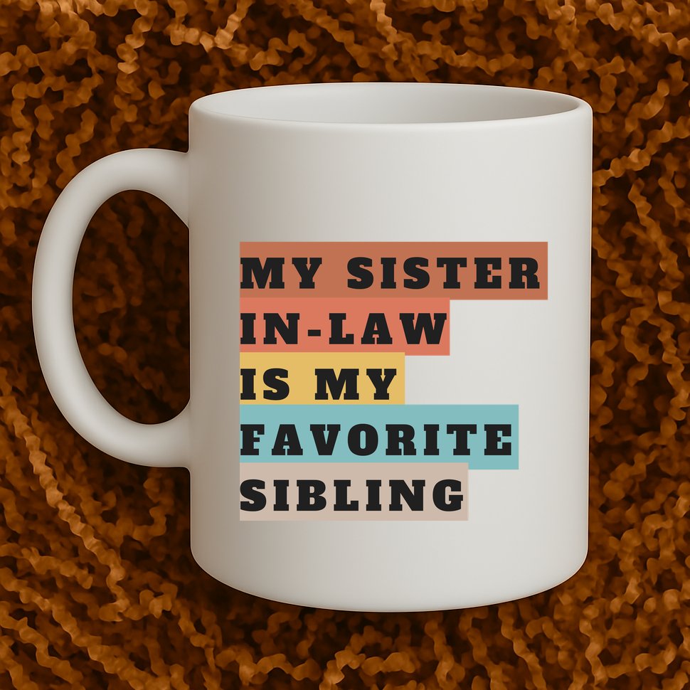 My Sister Inlaw Is My Favorite Sibling Mug