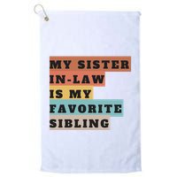 My Sister Inlaw Is My Favorite Sibling Golf Towel
