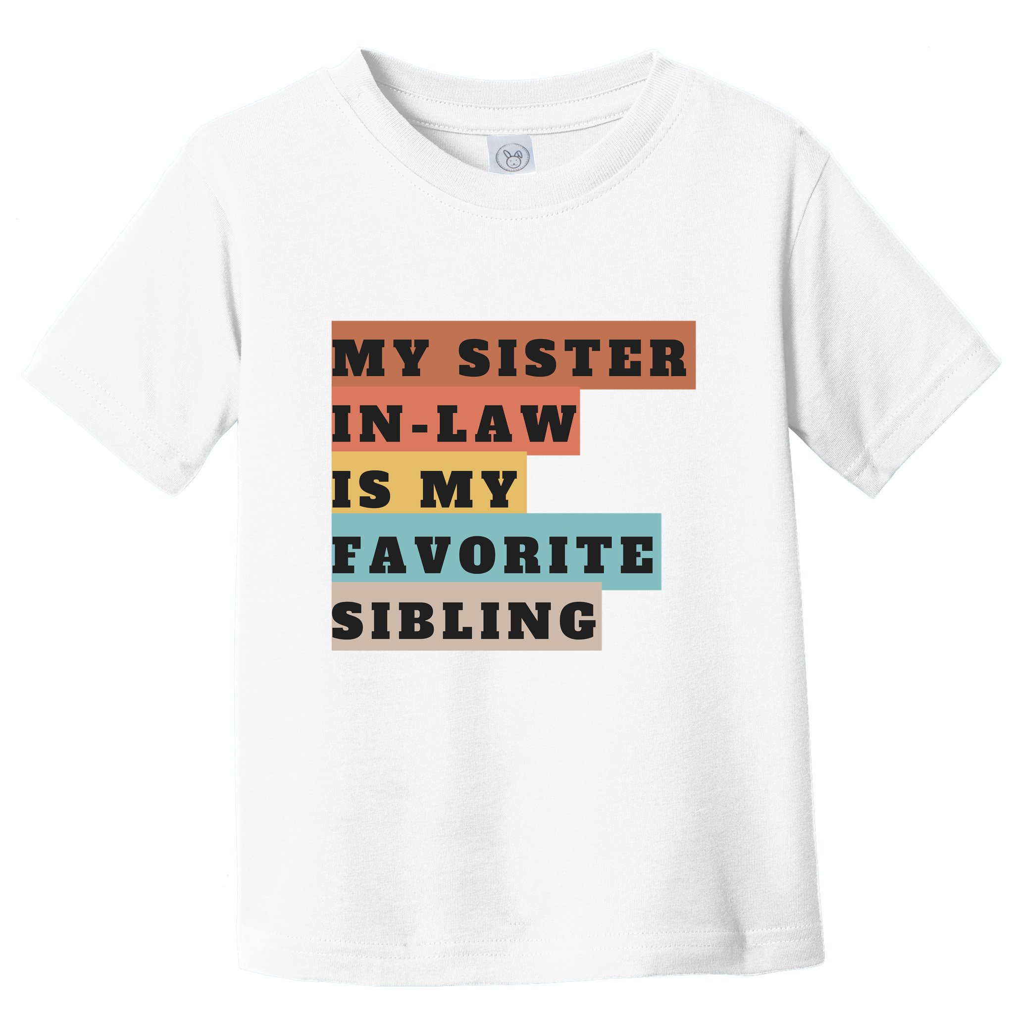 My Sister Inlaw Is My Favorite Sibling Toddler T-Shirt