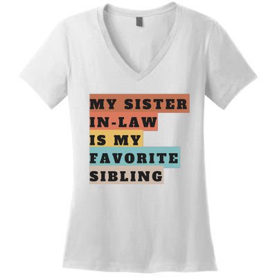 My Sister Inlaw Is My Favorite Sibling Women's V-Neck T-Shirt