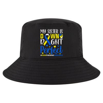 My Sister Is Down Right Perfect Down Syndrome Awareness Day Gift Cool Comfort Performance Bucket Hat