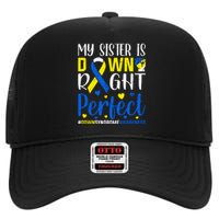 My Sister Is Down Right Perfect Down Syndrome Awareness Day Gift High Crown Mesh Back Trucker Hat