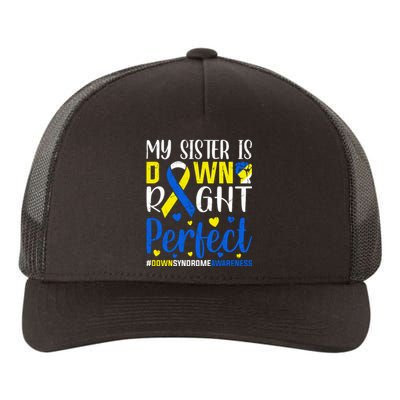 My Sister Is Down Right Perfect Down Syndrome Awareness Day Gift Yupoong Adult 5-Panel Trucker Hat