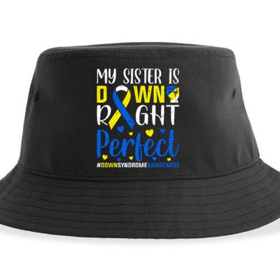 My Sister Is Down Right Perfect Down Syndrome Awareness Day Gift Sustainable Bucket Hat