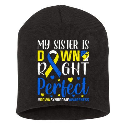 My Sister Is Down Right Perfect Down Syndrome Awareness Day Gift Short Acrylic Beanie