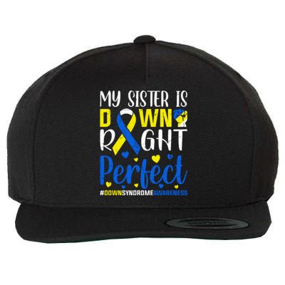 My Sister Is Down Right Perfect Down Syndrome Awareness Day Gift Wool Snapback Cap