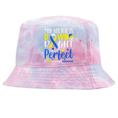 My Sister Is Down Right Perfect Down Syndrome Awareness Day Gift Tie-Dyed Bucket Hat