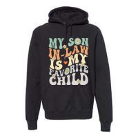 My Son In Law Is My Favorite Child Funny Retro Vintage Premium Hoodie