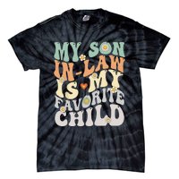 My Son In Law Is My Favorite Child Funny Retro Vintage Tie-Dye T-Shirt