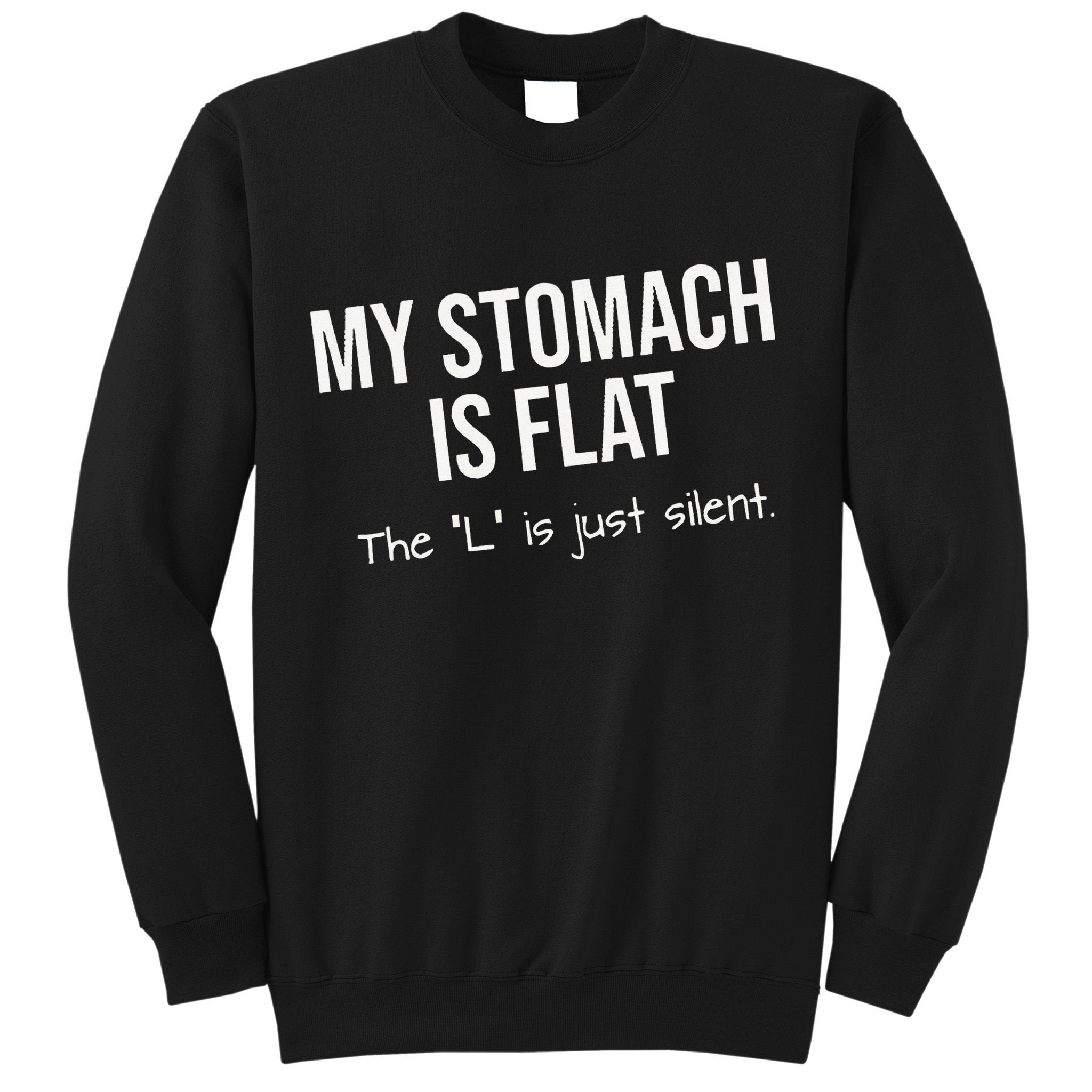 My Stomach Is Flat Sweatshirt