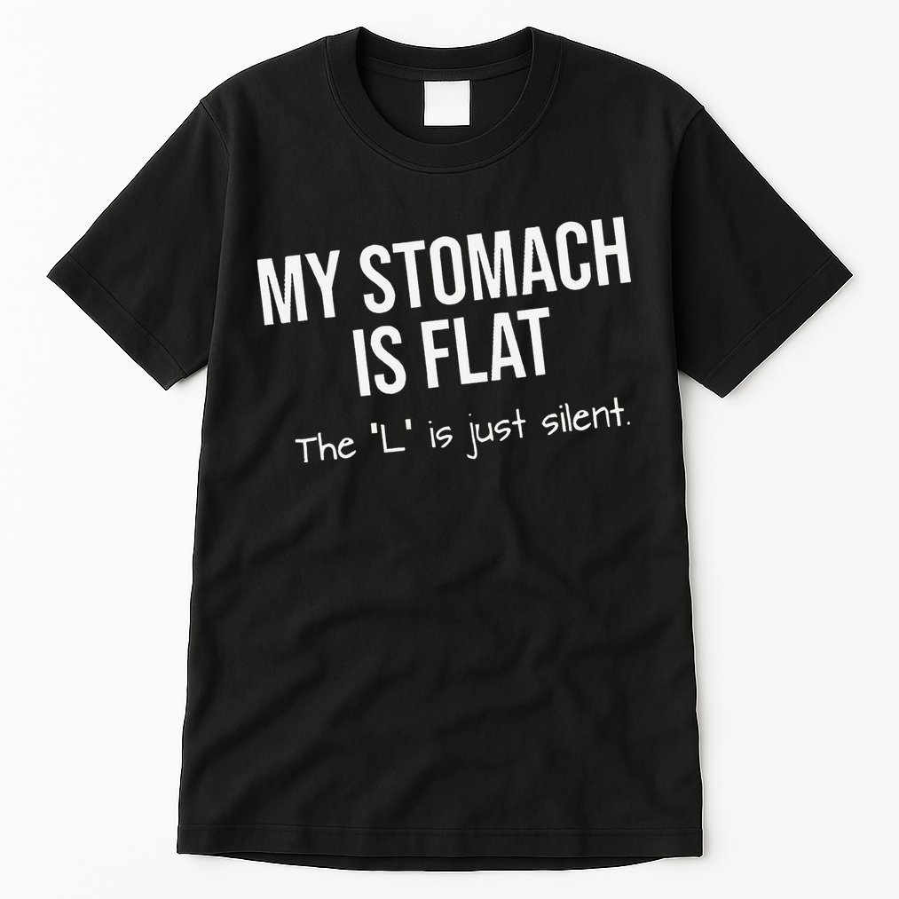 My Stomach Is Flat Tall T-Shirt