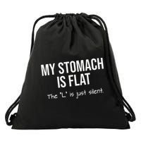 My Stomach Is Flat Drawstring Bag