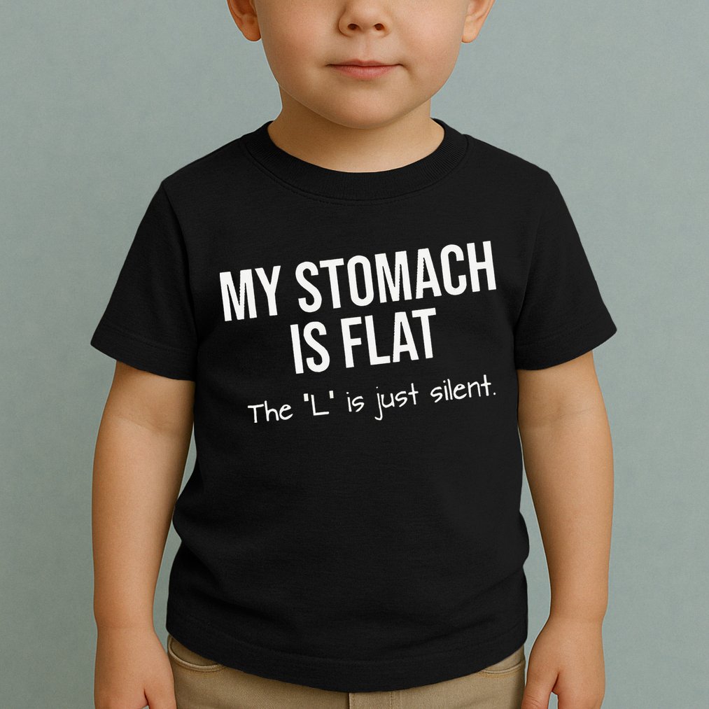 My Stomach Is Flat Toddler T-Shirt
