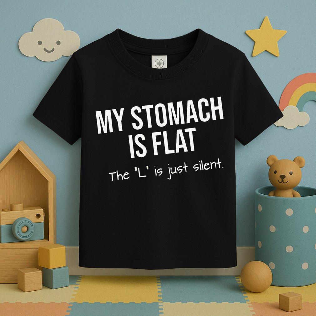 My Stomach Is Flat Toddler T-Shirt