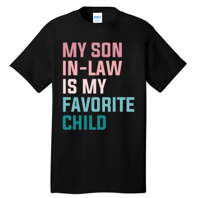 My Son In Law Is My Favorite Child Tall T-Shirt