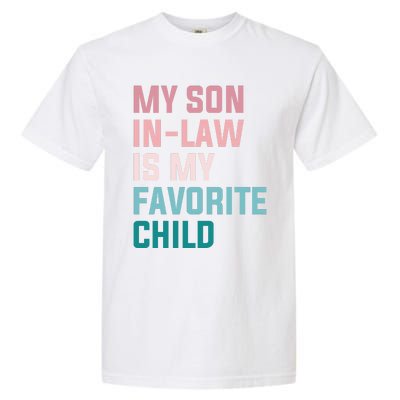 My Son In Law Is My Favorite Child Garment-Dyed Heavyweight T-Shirt