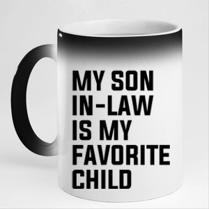 My Son In Law Is My Favorite Child 11oz Black Color Changing Mug