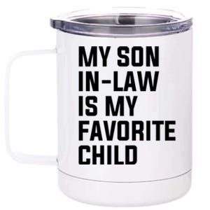 My Son In Law Is My Favorite Child 12 oz Stainless Steel Tumbler Cup