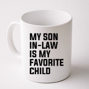 My Son In Law Is My Favorite Child Coffee Mug