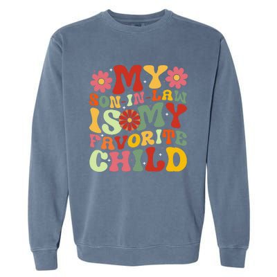 My Son In Law Is My Favorite Child Funny Replaced Daughter Garment-Dyed Sweatshirt