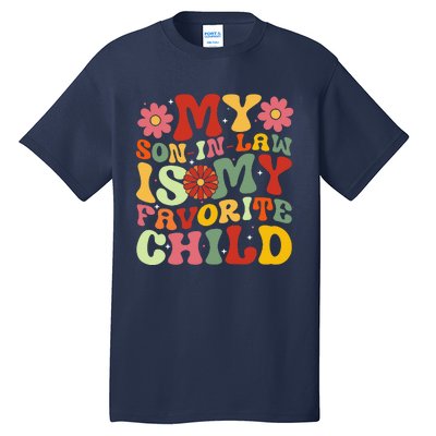 My Son In Law Is My Favorite Child Funny Replaced Daughter Tall T-Shirt