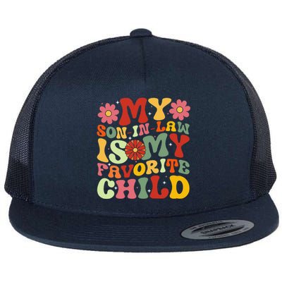 My Son In Law Is My Favorite Child Funny Replaced Daughter Flat Bill Trucker Hat