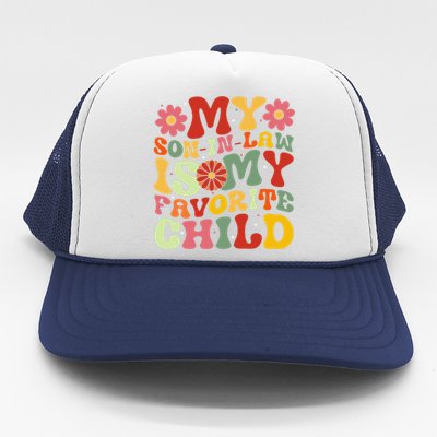 My Son In Law Is My Favorite Child Funny Replaced Daughter Trucker Hat