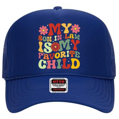 My Son In Law Is My Favorite Child Funny Replaced Daughter High Crown Mesh Back Trucker Hat