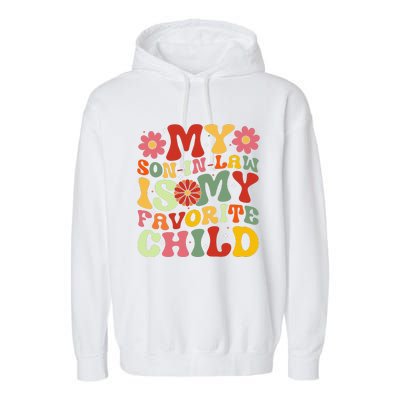 My Son In Law Is My Favorite Child Funny Replaced Daughter Garment-Dyed Fleece Hoodie