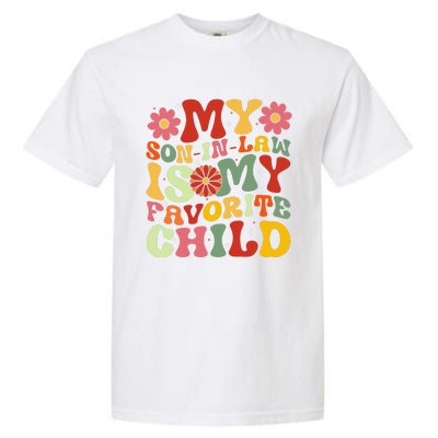 My Son In Law Is My Favorite Child Funny Replaced Daughter Garment-Dyed Heavyweight T-Shirt