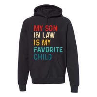 My Son In Law Is My Favorite Child Funny Retro Vintage Premium Hoodie