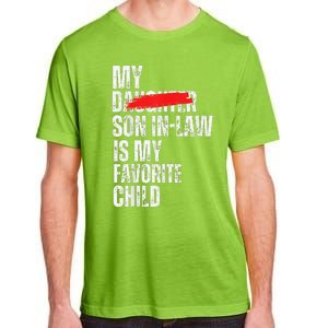 My Son In Law Is My Favorite Child Funny Replaced Daughter Adult ChromaSoft Performance T-Shirt