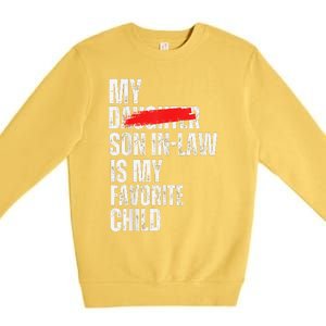 My Son In Law Is My Favorite Child Funny Replaced Daughter Premium Crewneck Sweatshirt