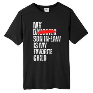 My Son In Law Is My Favorite Child Funny Replaced Daughter Tall Fusion ChromaSoft Performance T-Shirt