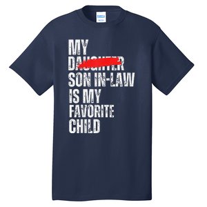 My Son In Law Is My Favorite Child Funny Replaced Daughter Tall T-Shirt