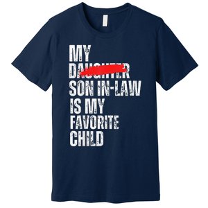 My Son In Law Is My Favorite Child Funny Replaced Daughter Premium T-Shirt